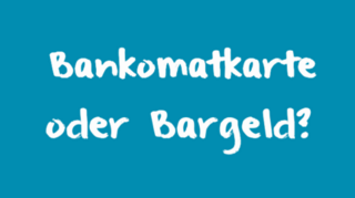 Bankomatkarte oder Bargeld